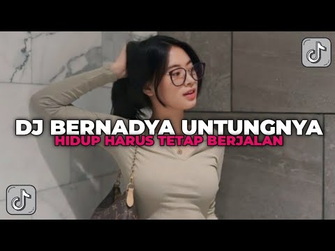 DJ UNTUNGNYA HIDUP HARUS TETAP BERJALAN | DJ BERNADYA BOOTLEG 2024 YANG KALIAN CARI CARI!!!