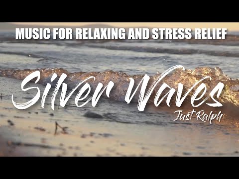 Silver waves - Just Ralph | Music for Relaxing and Stress Relief