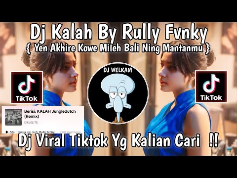 DJ KALAH BY RULLY FVNKY || DJ YEN AKHIRE KOWE MILEH BALI NENG MANTANMU || DJ VIRAL TIK TOK 2024 FYP