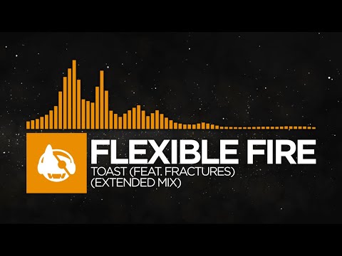 [Organic House] - Flexible Fire - Toast (feat. Fractures) [Extended Mix]