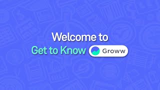 Welcome to Get to know Groww