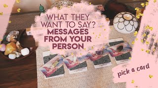 MESSAGES FROM YOUR PERSON!  💌  What Do They Want To Say?  | PICK A CARD