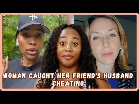 She Told Her Friend About Her Cheating Husband: Why Is Everyone Mad At Her- Must Watch