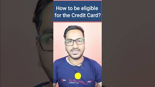 How to be Eligible For The Credit Card? | What Are The Requirements to Get a Credit Card?