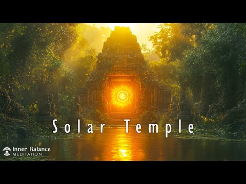 Solar Temple - Absorbing Universal Energy & Cultivating Confidence - Chakra Healing Meditation