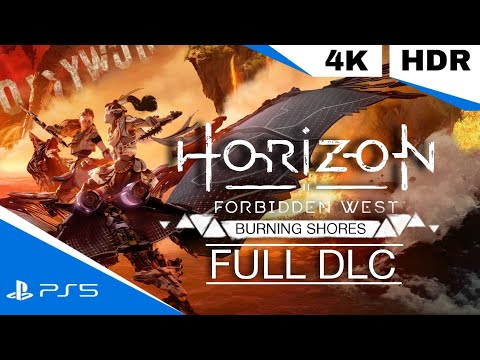 Horizon Forbidden West: Burning Shores Full Game Walkthrough - No Commentary (PS5 4K 60FPS)