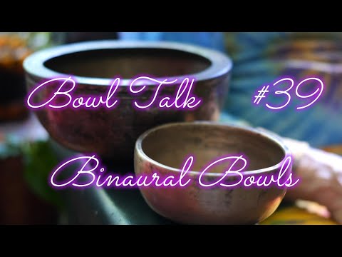 BOWL TALK #39 ~ LARGE & SMALL BINAURAL BOWLS ~ E5 ~ VISIT WWW.TEMPLESOUNDS.NET FOR OUR SUMMER SALE!