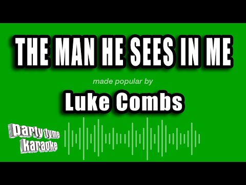 Luke Combs - The Man He Sees In Me (Karaoke Version)