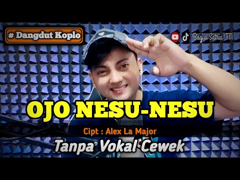 Ojo nesu-nesu - karaoke duet tanpa vokal cewek dangdut koplo