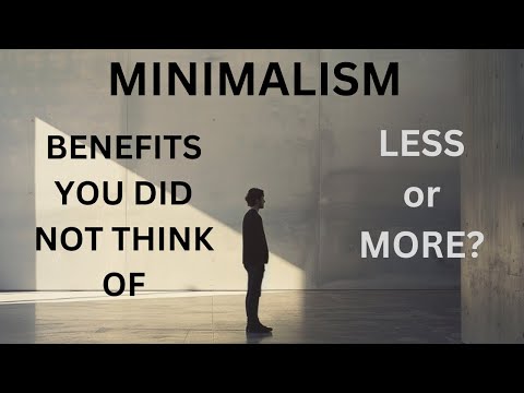 Hidden benefits of minimalism! What you are missing?