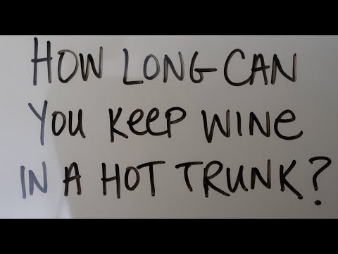 How Long Can You Keep Wine in a Hot Trunk