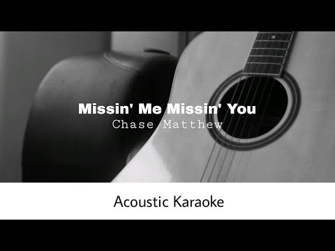 Chase Matthew - Missin' Me Missin' You (Acoustic Karaoke)