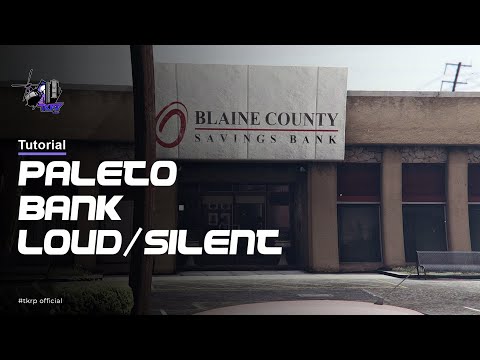 Paleto Bank Robbery Loud/Silend Tutorial Tkrp V2.5