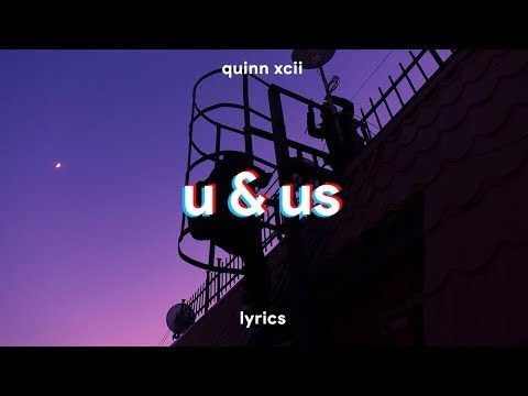 Quinn XCII - U & Us (Lyrics)