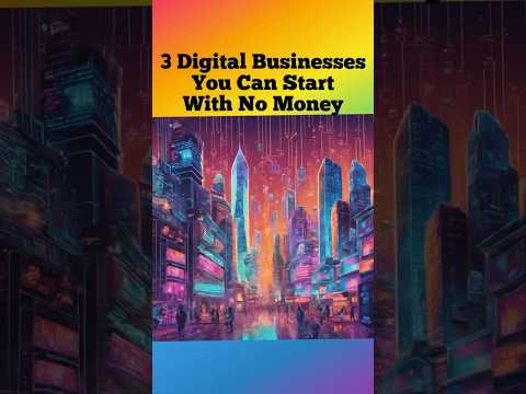 3 Digital Businesses You Can Start With No Money #business #howtostartabusiness