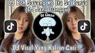 DJ BOH SAYANG KO ITU SA PUNYA | DJ JANG GANGGU SLOW REMIX TREND TIKTOK🌴 VIRAL TIKTOK TERBARU 2024 !!