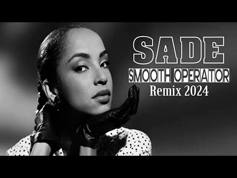 Sade - Smooth Operator ♫ (Remix 2024).