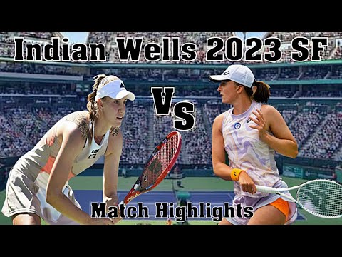 Elena Rybakina vs Iga Swiatek 💖 SF | Indian Wells 2023 (Match Highlights).