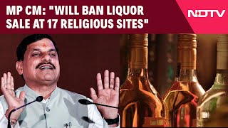 MP Liquor Ban | "Will Ban Liquor Sale At 17 Religious Sites": Madhya Pradesh Chief Minister