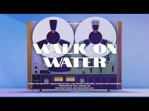 Feast Worship - Walk On Water (Instrumental Lyric Video)