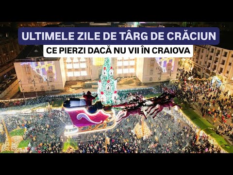 ULTIMELE ZILE de TÂRG de CRĂCIUN la CRAIOVA - Ce PIERZI dacă nu VII?