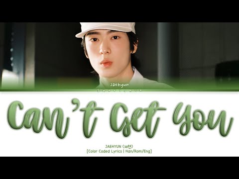 JAEHYUN 'Can’t Get You' Lyrics [Han/rom/Eng-Color Coded Lyrics]