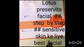 Lotus  preservita  facial  ## step  by step  ## sensitive skin k liye best facial