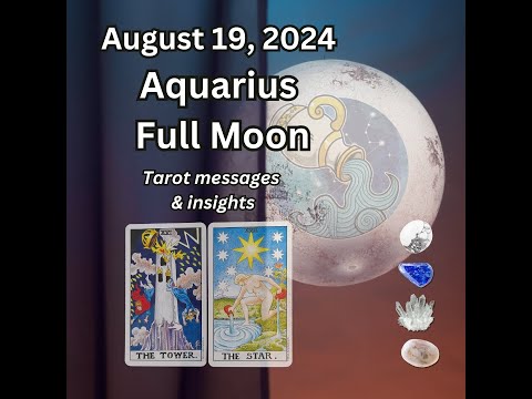 Full Super Moon in Aquarius 8/19/24: Tarot insights & messages ♒🌕☀️🕯️🌎⭐