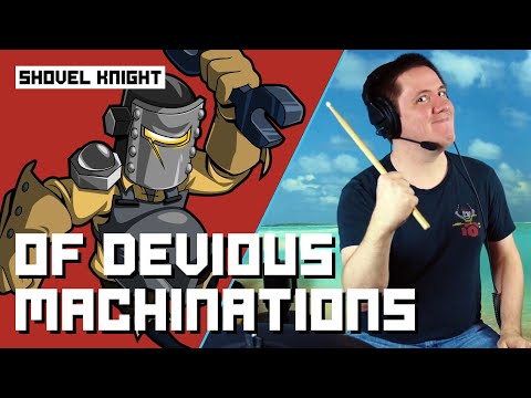 Of Devious Machinations (Clockwork Tower) From Shovel Knight On Drums!