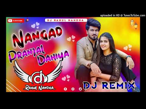 Nangad Pranjal Dahiya Surender romio New Haryanvi Dj Remix Song Remix Dj Rahul Nandha