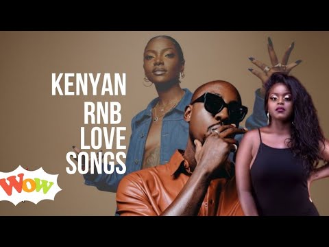 Kenyan RNBs Love Songs ft Dj Richmond Sauti Sol Elani Nyashinski Bensoul Nviiri Gilad Hart the Band