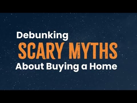 Debunking Scary Myths About Buying a Home