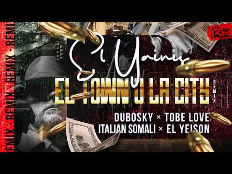 El Yainis x Jeyson x Dubosky x Italian Somali x Tobe Love - En El Town O La City (Official Remix)