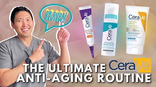 The Ultimate CeraVe Anti-Aging Skincare Routine- Dermatologist Reviews