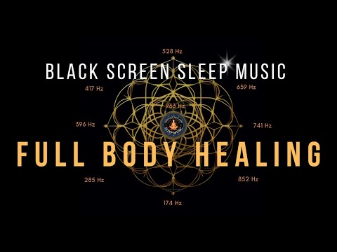 BLACK SCREEN SLEEP MUSIC ☯ All 9 solfeggio frequencies ☯ Full Body Healing