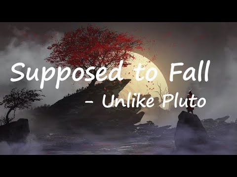 Unlike Pluto – Supposed to Fall Lyrics