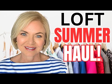 HUGE Loft Summer Fashion Haul for Women Over 50!