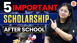 Are You Aware of These SCHOLARSHIPS after school ? 5 important Scholarship Details