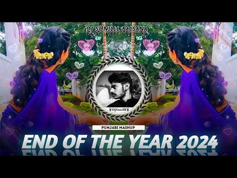 🔥 END OF THE YEAR 2024 MASHUP 🥀 PUNJABI REMIX 🌊  MITRAZ HITS😍 HIGH BASS 💯😎 DJ SUNILLL PALSANA 👑