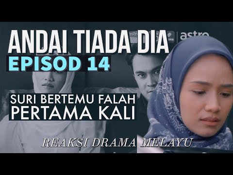 ANDAI TIADA DIA Episod 14, Suri bertemu Falah pertama kali. REAKSI DRAMA MELAYU