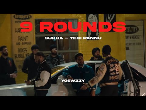 Sukha, Tegi Pannu  - 9 Rounds