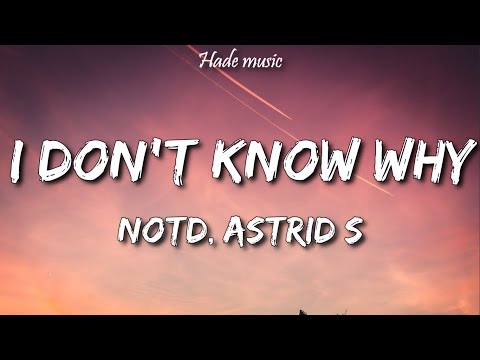 NOTD, Astrid S - I Don't Know Why (Lyrics)