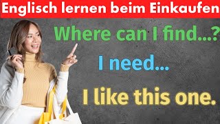 Englisch für den Alltag: 75 unverzichtbare Phrasen fürs Einkaufen – Lerne Englisch spielend leicht!