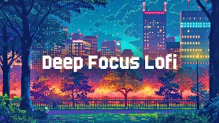 Lofi Focus Music 🎯 Lofi Hip Hop Radio 💛 Chill Deep Focus Lofi Mix