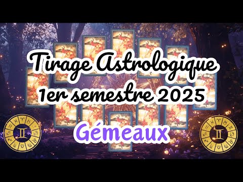 ✨ Tirage Astrologique 🔮 | Gémeaux ♊ 1er Semestre 2025 🌟 Conseils & Énergies 🌙