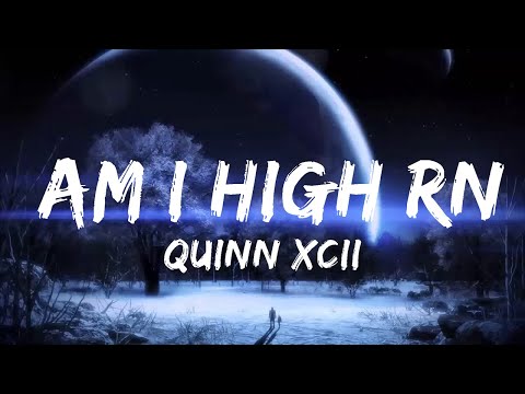 Quinn XCII - Am I High Rn (Lyrics) feat. blackbear  | Music one for me