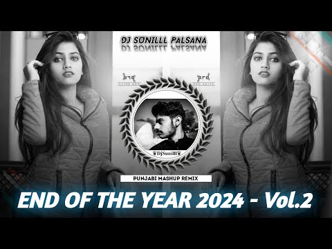 🔥  END OF THE YEAR MASHUP VOL.2 REMIX💯  PUNJABI REMIX 😎 DJ SUNILLL PALSANA 👑