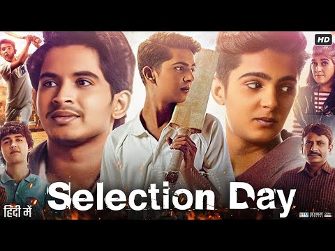 Selection Day Full Movie | Mohammad Samad | Mahesh Manjrekar | Hirdeyjeet Jarnail | Review & Facts