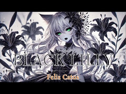 【FelisCatus】「BLACK LILLY」