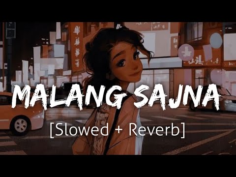 Malang Sajna [Slowed+Reverb] | Sachet Parampara | Lofi | Revibe